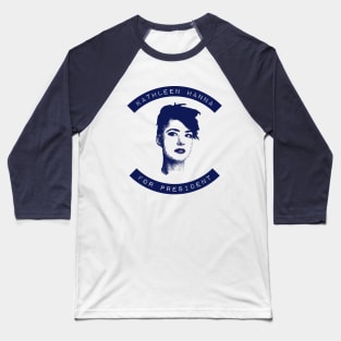 Kathleen Hanna For President Baseball T-Shirt